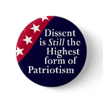 Dissent is Still the Highest form of Patriotism Pin