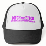 Ditch The Bitch hats