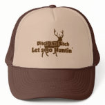 Ditch the Bitch Let's Go Hunting hats