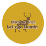 Ditch the Bitch Let's Go Hunting stickers
