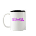 Ditch the bitch mugs