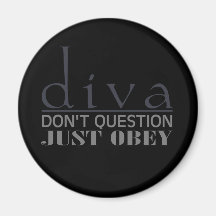 Diva: Don't Question Refrigerator Magnet