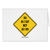 Do As I Say Not As I Do (Yellow Warning Sign) Greeting Cards
