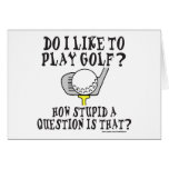 DO I LIKE TO PLAY GOLF T-SHIRTS AND GIFTS GREETING CARDS