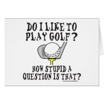 DO I LIKE TO PLAY GOLF T-SHIRTS AND GIFTS GREETING CARDS