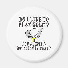 DO I LIKE TO PLAY GOLF T-SHIRTS AND GIFTS FRIDGE MAGNETS