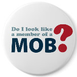 Do I Look Like a Member of a Mob? buttons