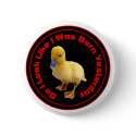 Do I look like I was born Yesterday Button