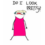 Do I Look Pretty? t-shirts