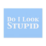 Do I Look Stupid Gifts postcards