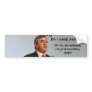 Do I smell pie?, Oh no... Bumper Stickers