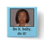 Do it, baby, do it! pinback button