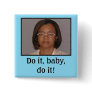 Do it, baby, do it! pinback button