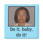 Do it, baby, do it! magnets