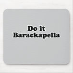 Do it Barackapella T-shirt Mouse Mat