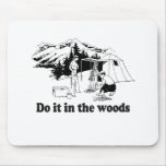 DO IT IN THE WOODS mousepads
