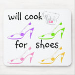 Do It -  Will Cook for Shoes Humour mousepads