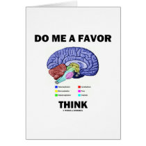Do Me A Favour Think (Brain Anatomy Humour)