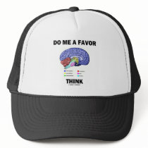Do Me A Favour Think (Brain Anatomy Humour)