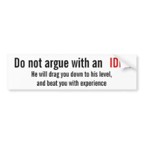 Do not argue with an idiot bumper stickers