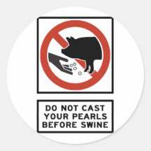 Do Not Cast Your Pearls Before Swine Matthew 7:6 Round Stickers