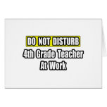Do Not Disturb...4th Grade Teacher At Work Card