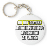 Do Not Disturb...Administrative Assistant at Work Key Chain