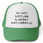 Do not disturb already disturbed !!!! hats