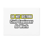 Do Not Disturb...Civil Engineer At Work