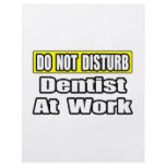 Do Not Disturb...Dentist At Work flyers