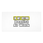 Do Not Disturb...Dentist At Work photo cards