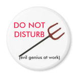 DO NOT DISTURB, (evil genius at work) magnets