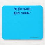 "Do Not Disturb. Mouse Sleeping." mousepads