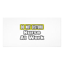 Do Not Disturb...Nurse At Work Customised Photo Card