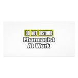 Do Not Disturb...Pharmacist At Work Customized Photo Card