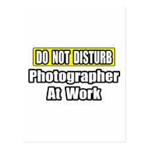 Do Not Disturb...Photographer At Work Post Cards