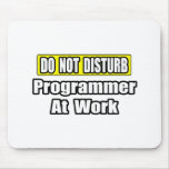 Do Not Disturb...Programmer At Work mousepads