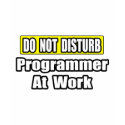 Do Not Disturb...Programmer At Work t-shirts