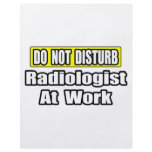 Do Not Disturb...Radiologist At Work flyers