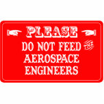 Do Not Feed The Aerospace Engineers Photo Cut Outs
