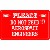 Do Not Feed The Aerospace Engineers Photo Cut Outs