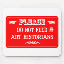 Do Not Feed The Art Historians Mouse Mat