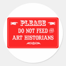 Do Not Feed The Art Historians Round Stickers