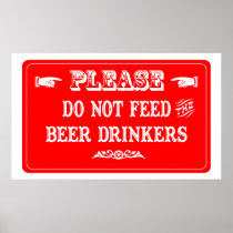 Do Not Feed The Beer Drinkers Print