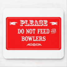 Do Not Feed The Bowlers Mouse Mat