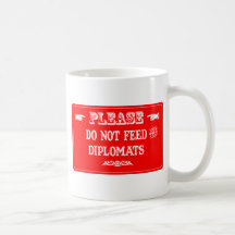 Do Not Feed The Diplomats Coffee Mugs