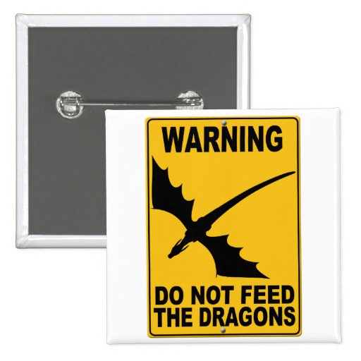 Do Not Feed the Dragons Button