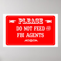 Do Not Feed The FBI Agents Posters