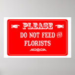 Do Not Feed The Florists posters