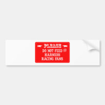 Do Not Feed The Harness Racing Fans Bumper Stickers